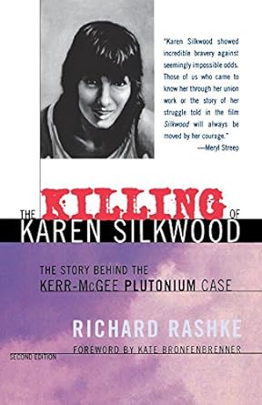 the killing of karen silkwood the story behind the kerr mcgee plutonium case 2nd edition richard rashke ,kate