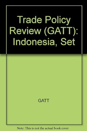 trade policy review gatt indonesia set 1st edition gatt 928701132x, 978-9287011329