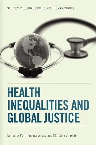 health inequalities and global justice 1st edition patti tamara lenard ,christine straehle 0748696261,