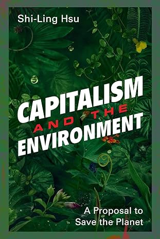 capitalism and the environment 1st edition shi-ling hsu 1108465528, 978-1108465526