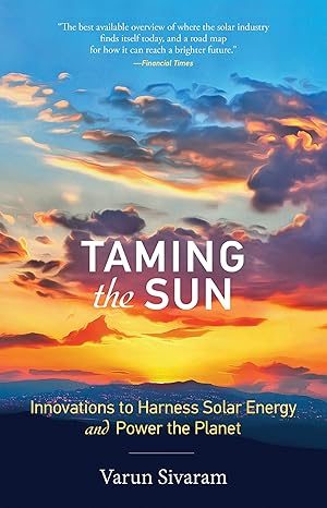 taming the sun innovations to harness solar energy and power the planet 1st edition varun sivaram 0262537079,