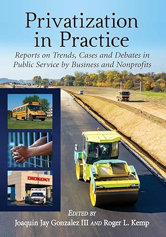 privatization in practice reports on trends cases and debates in public service by business and nonprofits