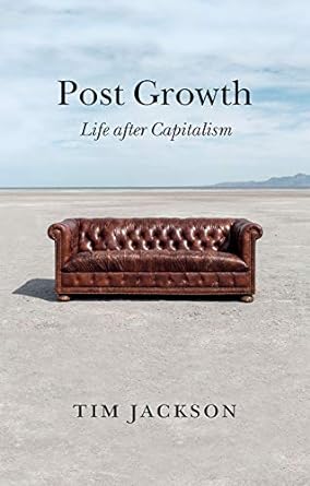 post growth life after capitalism 1st edition tim jackson 1509542523, 978-1509542529