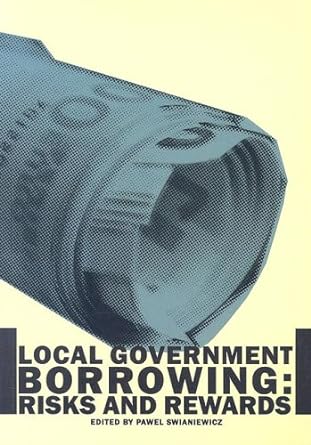 local government borrowing risks and rewards 1st edition pawe swianiewicz 9639419516, 978-9639419513