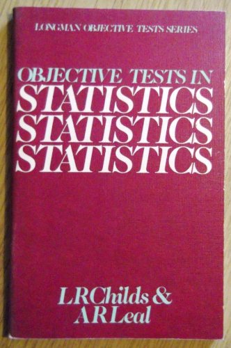 objective tests in statistics 1st edition l r childs, a r leal 0582412390, 9780582412392