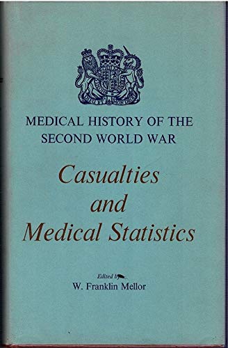 casualties and medical statistics 1st edition w franklin mellor 0113209975, 9780113209972