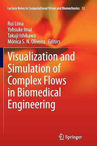 visualization and simulation of complex flows in biomedical engineering 1st edition rui lima ,yohsuke imai