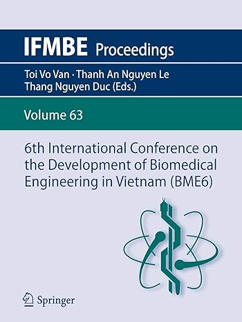 6th international conference on the development of biomedical engineering in vietnam bme6 1st edition toi vo