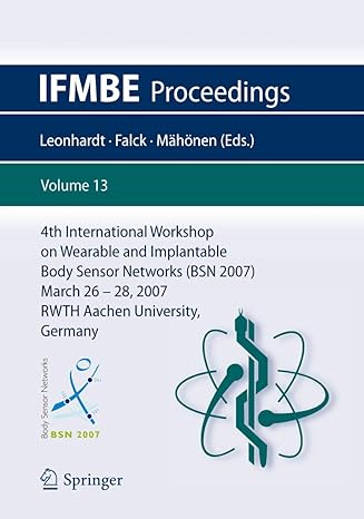 4th international workshop on wearable and implantable body sensor networks march 26 28 2007 rwth aachen