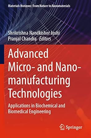 advanced micro and nano manufacturing technologies applications in biochemical and biomedical engineering 1st