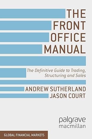 the front office manual the definitive guide to trading structuring and sales 1st edition a. sutherland, j.