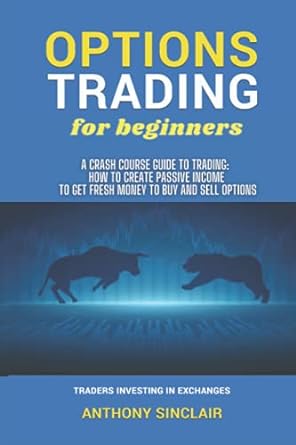 options trading for beginners 1st edition anthony sinclair, matthew stocks, william trade 979-8741118931
