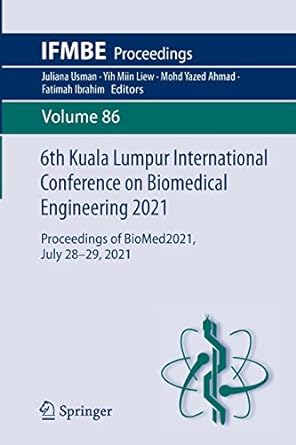 6th kuala lumpur international conference on biomedical engineering 2021 proceedings of biomed2021 july 28 29