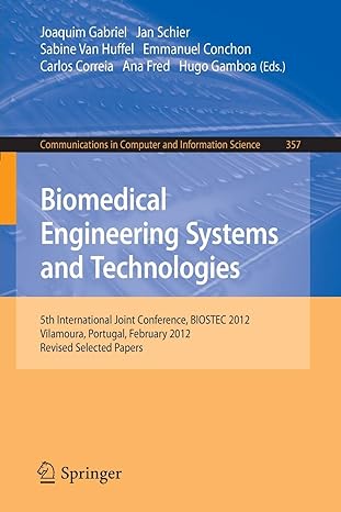 biomedical engineering systems and technologies 5th international joint conference biostec 2012 vilamoura