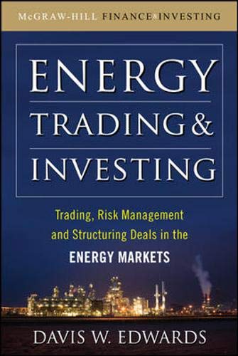 energy trading and investing trading risk management and structuring deals in the energy market 1st edition