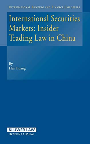 international securities markets insider trading law in china 1st edition huang, thomas w. 9041125574,