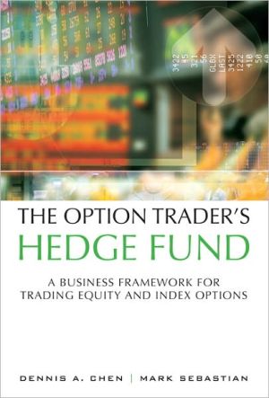 the option traders hedge fund a business framework for trading equity and index options 1st edition dennis a.