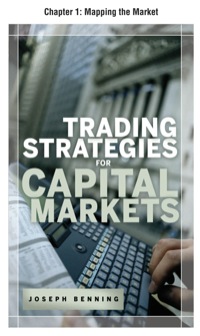 trading stategies for capital markets chapter 1 mapping the market 1st edition joseph benning 0071719881,
