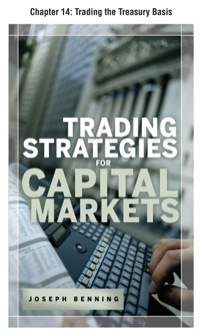 trading stategies for capital markets chapter 14 trading the treasury basis 1st edition joseph benning