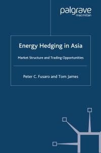 energy hedging in asia market structure and trading opportunities 1st edition p. fusaro, t. james 1403934681,