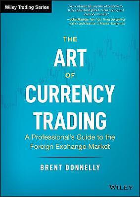 the art of currency trading 9781119583554 1st edition brent donnelly 9781119583554
