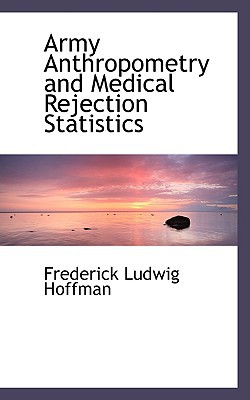 army anthropometry and medical rejection statistics 1st edition frederick ludwig hoffman 0554488469,
