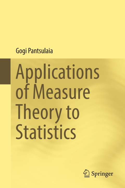 applications of measure theory to statistics 2nd edition gogi pantsulaia 3319455788, 9783319455785