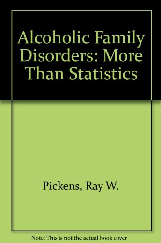 alcoholic family disorders more than statistics 1st edition ray w. pickens 0894862588, 9780894862588