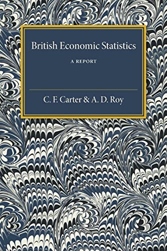 british economic statistics a report 1st edition c f carter, a d roy 1316603881, 9781316603888