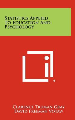 statistics applied to education and psychology 1st edition clarence truman gray, david freeman votaw