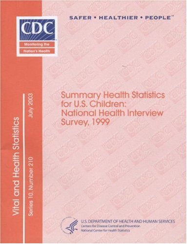 summary health statistics for u s children national health interview survey 1999 1st edition debra l.