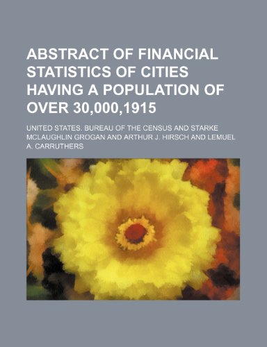 abstract of financial statistics of cities having a population of over 300001915 1st edition census, united