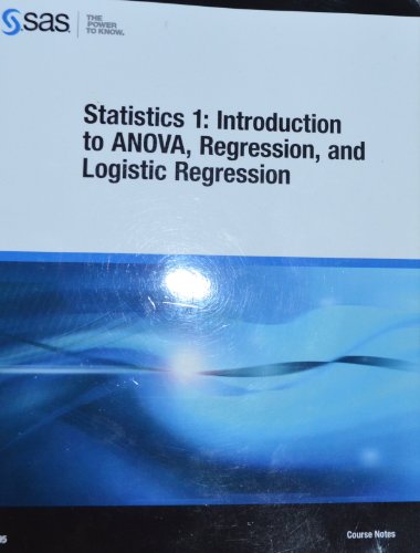 statistics i introduction to anova regression and logistic regression 1st edition sas institute 1590479068,