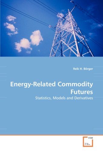 Energy Related Commodity Futures Statistics Models And Derivatives