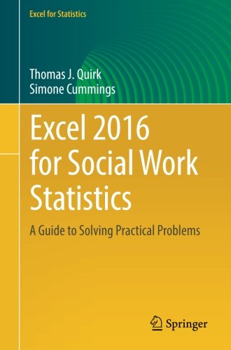 excel 2016 for social work statistics a guide to solving practical problems 1st edition thomas j j quirk