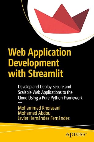 web application development with streamlit develop and deploy secure and scalable web applications to the