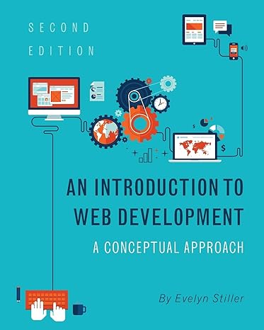an introduction to web development a conceptual approach 2nd edition evelyn stiller 1516535804, 978-1516535804
