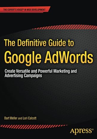 the definitive guide to google adwords create versatile and powerful marketing and advertising campaigns 1st