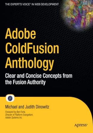 adobe coldfusion anthology clear and concise concepts from the fusion authority 1st edition michael dinowitz