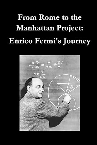 from rome to the manhattan project enrico fermis journey 1st edition philip martin mccaulay 979-8866934645