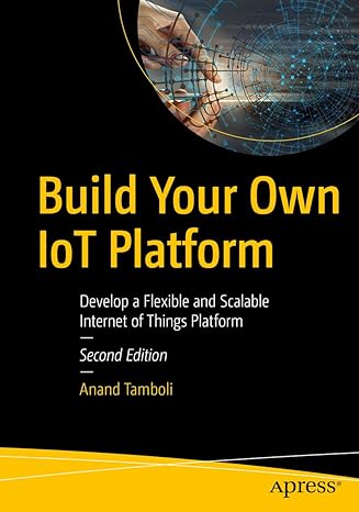 build your own iot platform develop a flexible and scalable internet of things platform 2nd edition anand
