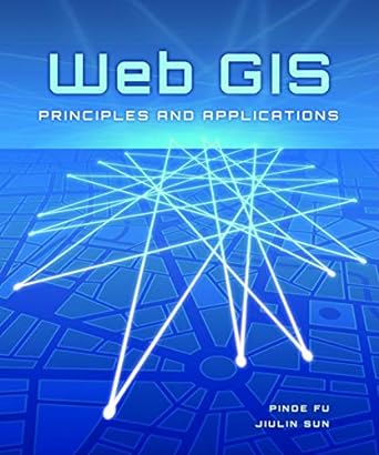 web gis principles and applications 1st edition pinde fu ,jiulin sun 158948245x, 978-1589482456