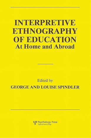 interpretive ethnography of education at home and abroad 1st edition louise spindler ,george spindler