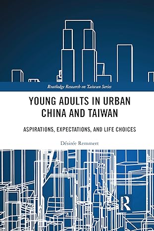 young adults in urban china and taiwan 1st edition desiree remmert 1032090243, 978-1032090245