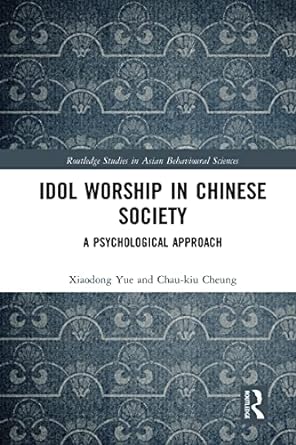 idol worship in chinese society a psychological approach 1st edition xiaodong yue ,chau-kiu cheung