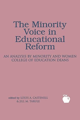 the minority voice in educational reform an analysis by minority and women college of education deans 1st