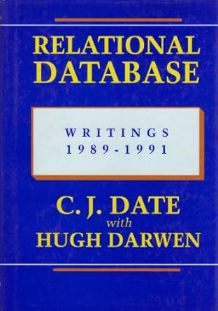 relational database writings 1989-1991 1st edition c j date ,hugh darwen 0201543036, 978-0201543032