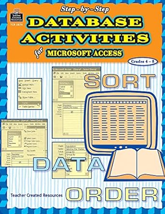 step by step database activities for microsoft access grades 4-8 1st edition beth meyer 0743938747,