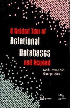 a guided tour of relational databases and beyond 1st edition mark levene, george loizou 8181280512,