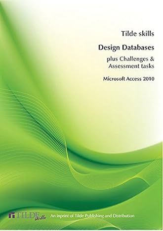 tilde skills design databases plus challenges and assessment tasks microsoft access 2010 1st edition the
